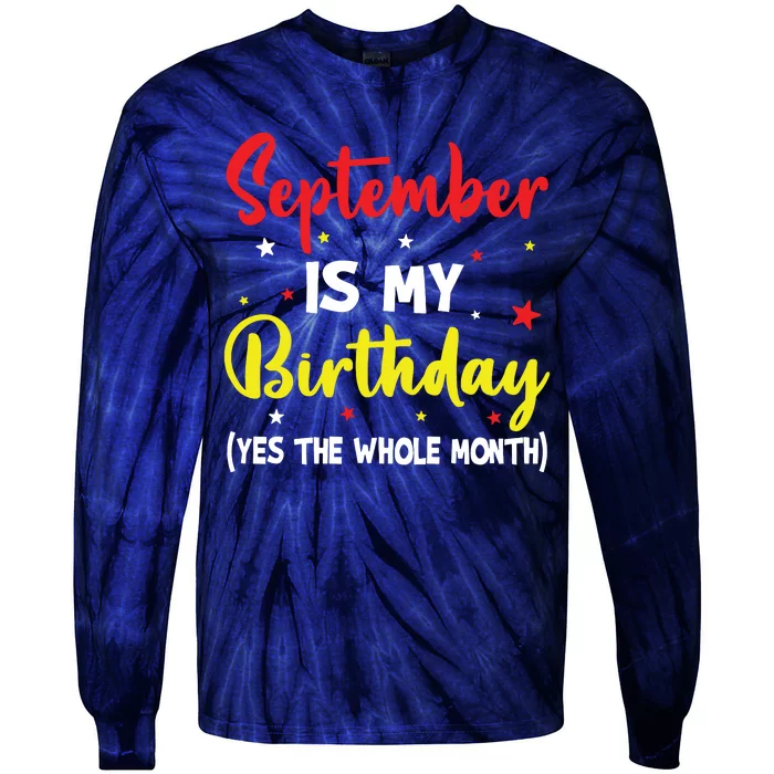 September Is My Birthday The Whole Month September Birthday Tie-Dye Long Sleeve Shirt