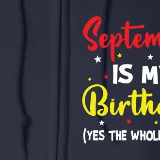 September Is My Birthday The Whole Month September Birthday Full Zip Hoodie