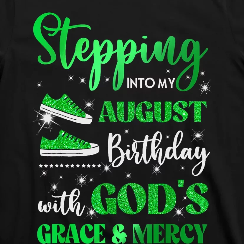 Stepping Into My August Birthday With Gods Grace And Mercy T-Shirt