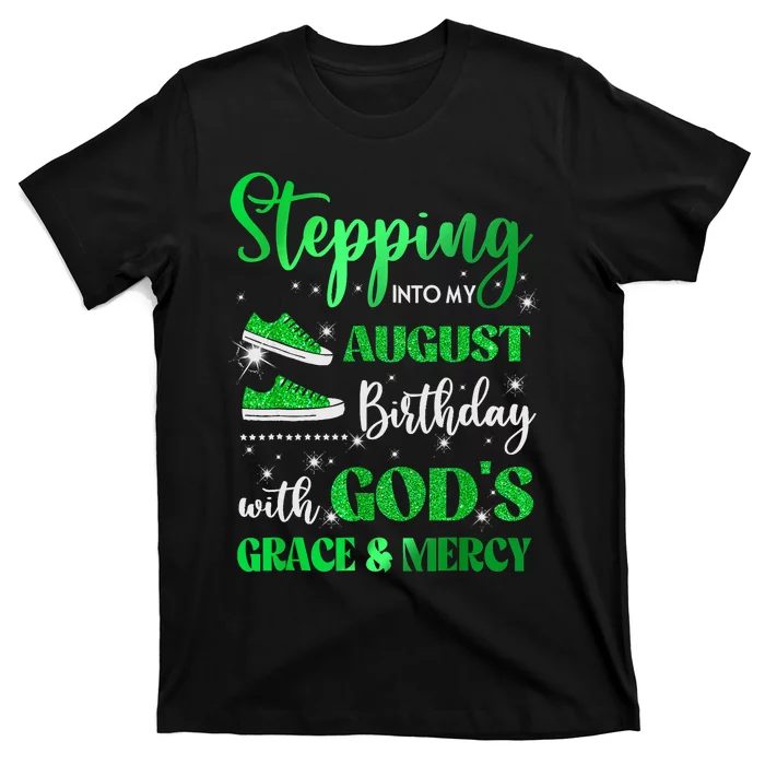 Stepping Into My August Birthday With Gods Grace And Mercy T-Shirt