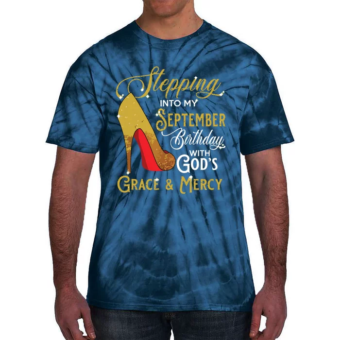 Stepping Into My September Birthday With Gods Grace Mercy Tie-Dye T-Shirt