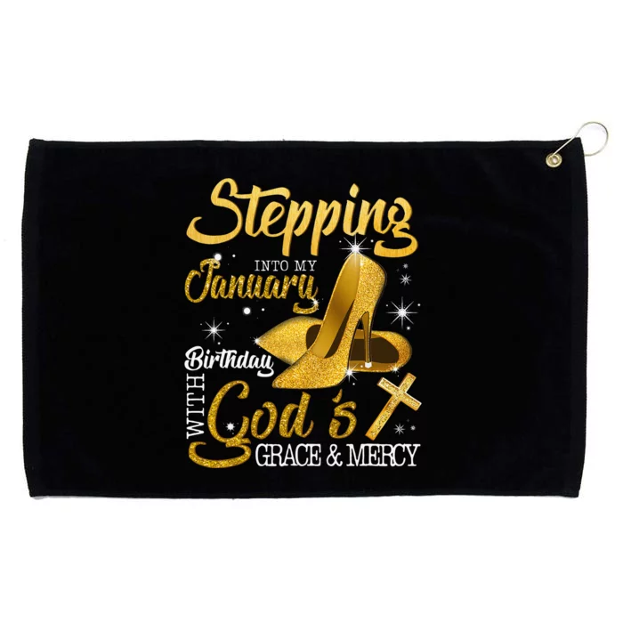 Stepping Into My January Birthday With Gods Grace And Mercy Grommeted Golf Towel