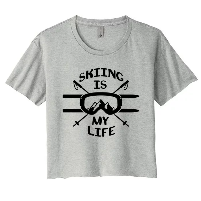 Skiing Is My Life Ski Instructor Cute Gift Women's Crop Top Tee