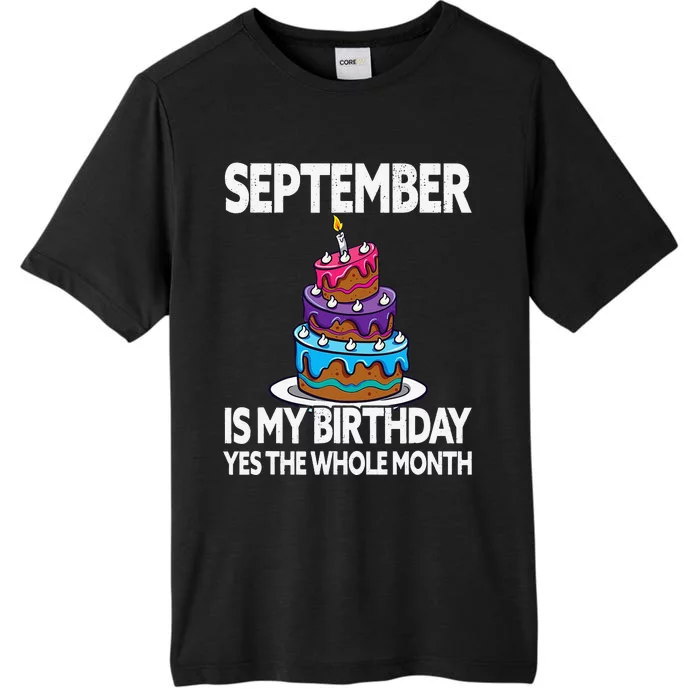 September Is My Birthday Yes The Whole Month ChromaSoft Performance T-Shirt