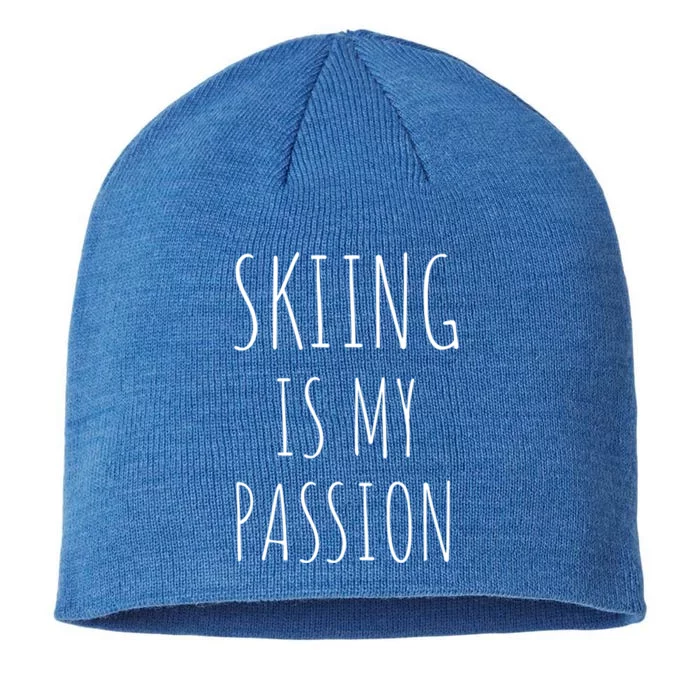 Skiing Is My Passion Gift Funny Skier Snow Winter Sports Ski Cute Gift 8 1/2in Sustainable Knit Beanie