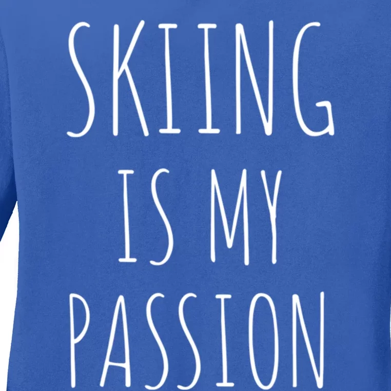 Skiing Is My Passion Gift Funny Skier Snow Winter Sports Ski Cute Gift Ladies Long Sleeve Shirt