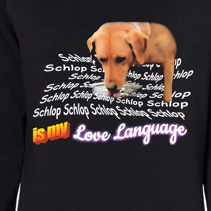 Schlop Is My Love Language Dog Drinking Water Meme Womens California Wash Sweatshirt