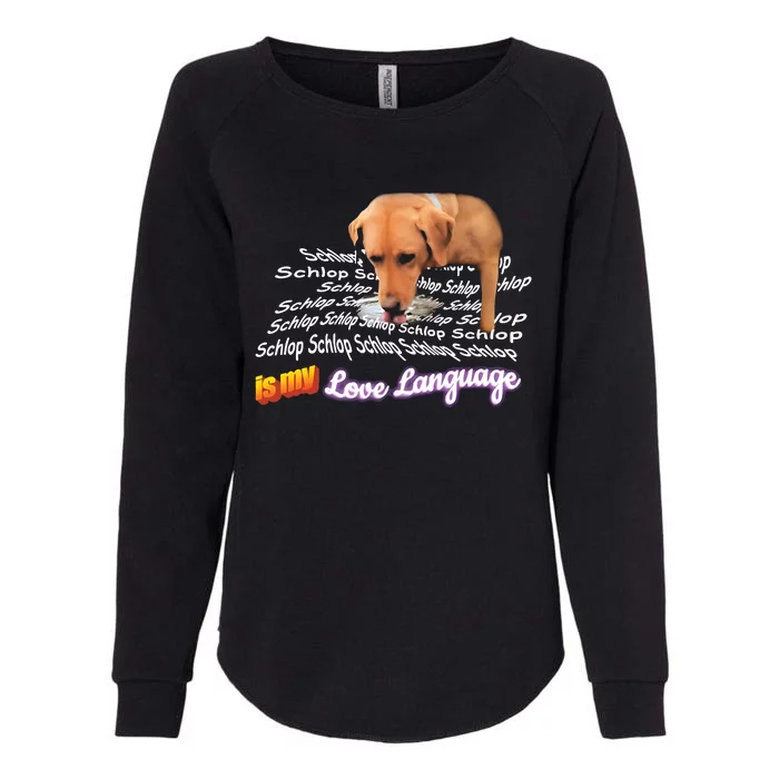 Schlop Is My Love Language Dog Drinking Water Meme Womens California Wash Sweatshirt