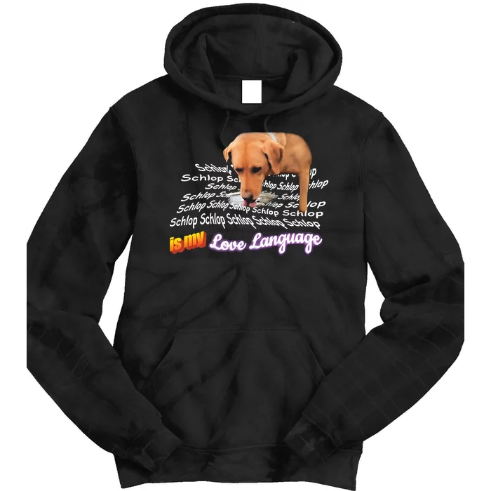 Schlop Is My Love Language Dog Drinking Water Meme Tie Dye Hoodie