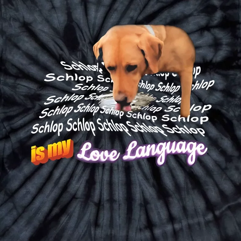 Schlop Is My Love Language Dog Drinking Water Meme Tie-Dye T-Shirt