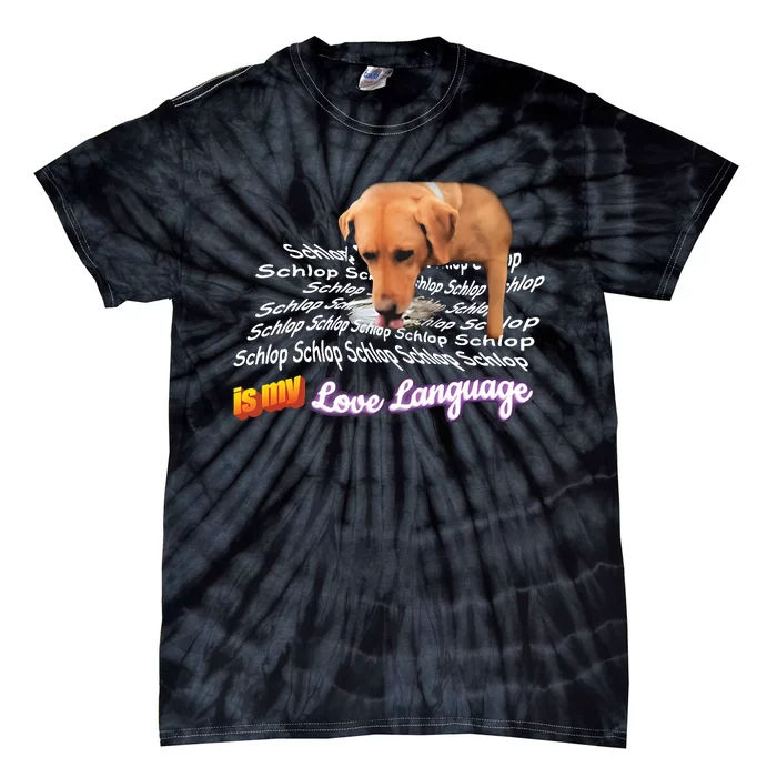 Schlop Is My Love Language Dog Drinking Water Meme Tie-Dye T-Shirt