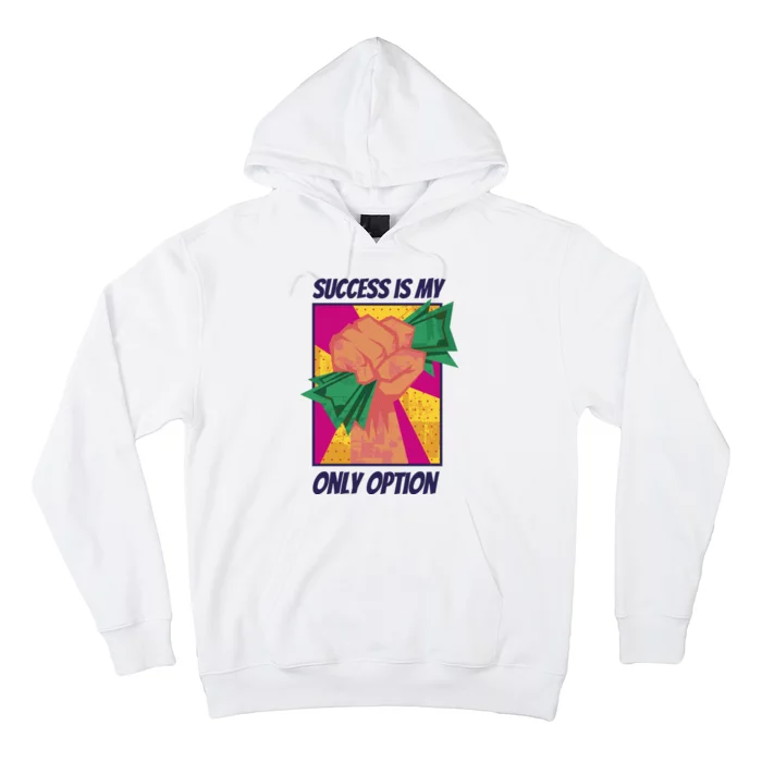 Success Is My Only Option Money Hoodie