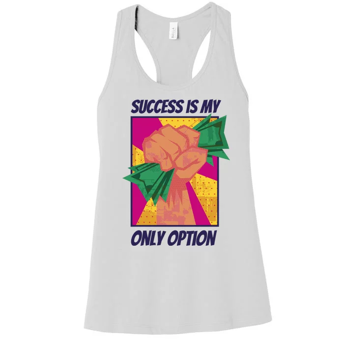 Success Is My Only Option Money Women's Racerback Tank