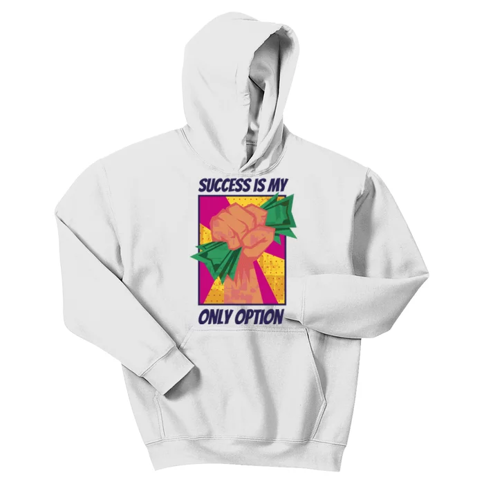 Success Is My Only Option Money Kids Hoodie