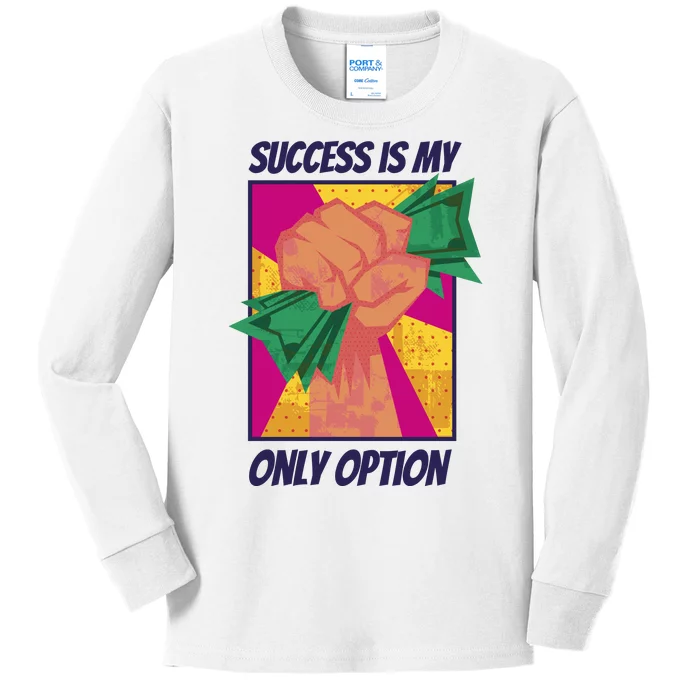 Success Is My Only Option Money Kids Long Sleeve Shirt