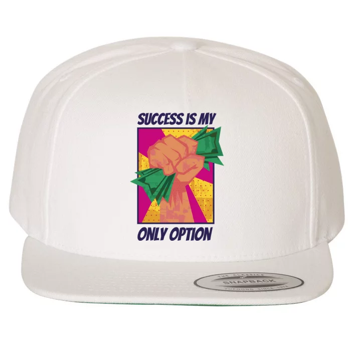 Success Is My Only Option Money Wool Snapback Cap