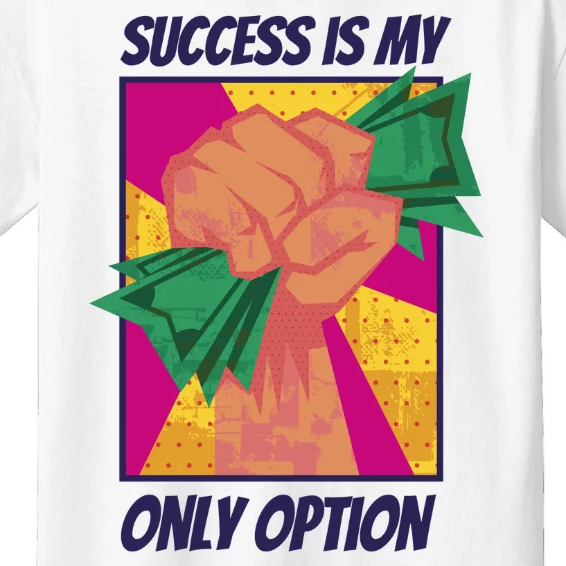 Success Is My Only Option Money Kids T-Shirt