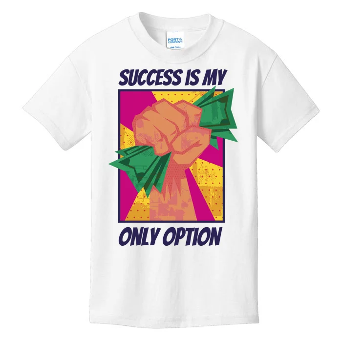 Success Is My Only Option Money Kids T-Shirt