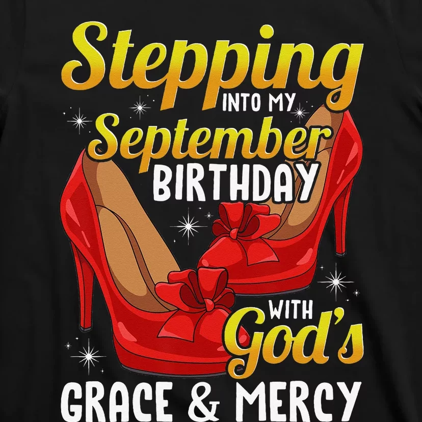 Stepping Into My September Birthday With God's Grace & Mercy T-Shirt