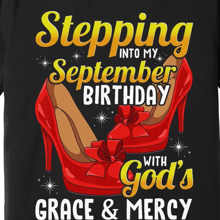 Stepping Into My September Birthday With God's Grace & Mercy Premium T-Shirt