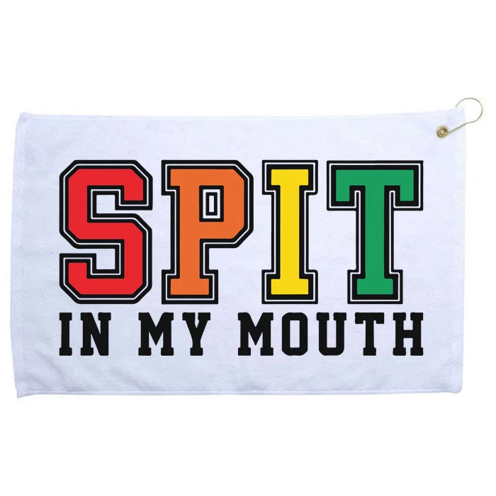 Spit In My Mouth Grommeted Golf Towel