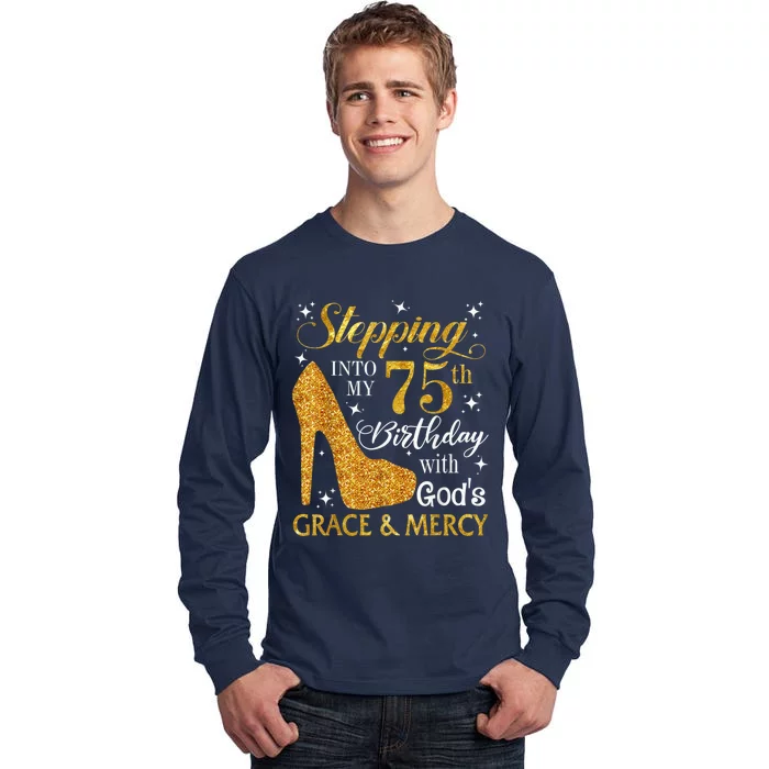 Stepping into my 75th Birthday Present with God's grace & Mercy Tee Tall Long Sleeve T-Shirt