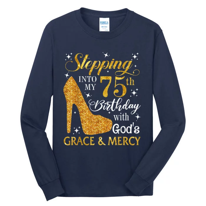 Stepping into my 75th Birthday Present with God's grace & Mercy Tee Tall Long Sleeve T-Shirt