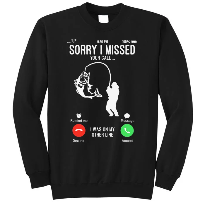 Sorry I Missed Your Call Fishing Fisher Gifts For Tall Sweatshirt