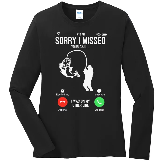 Sorry I Missed Your Call Fishing Fisher Gifts For Ladies Long Sleeve Shirt