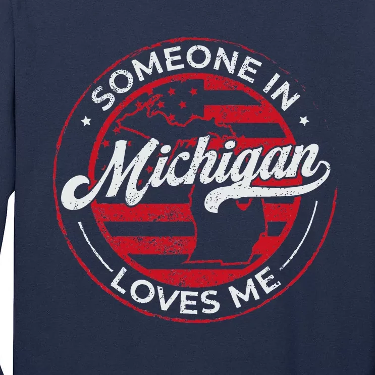 Someone In Michigan Loves Me Michigan Tall Long Sleeve T-Shirt