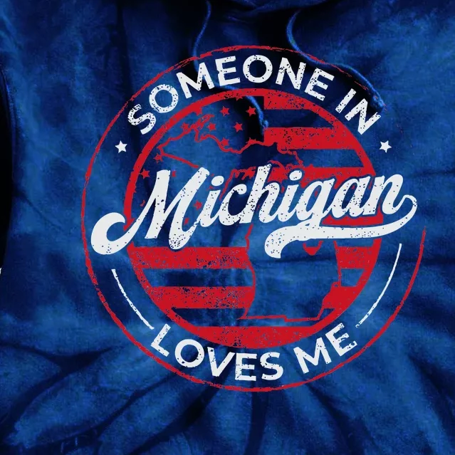 Someone In Michigan Loves Me Michigan Tie Dye Hoodie