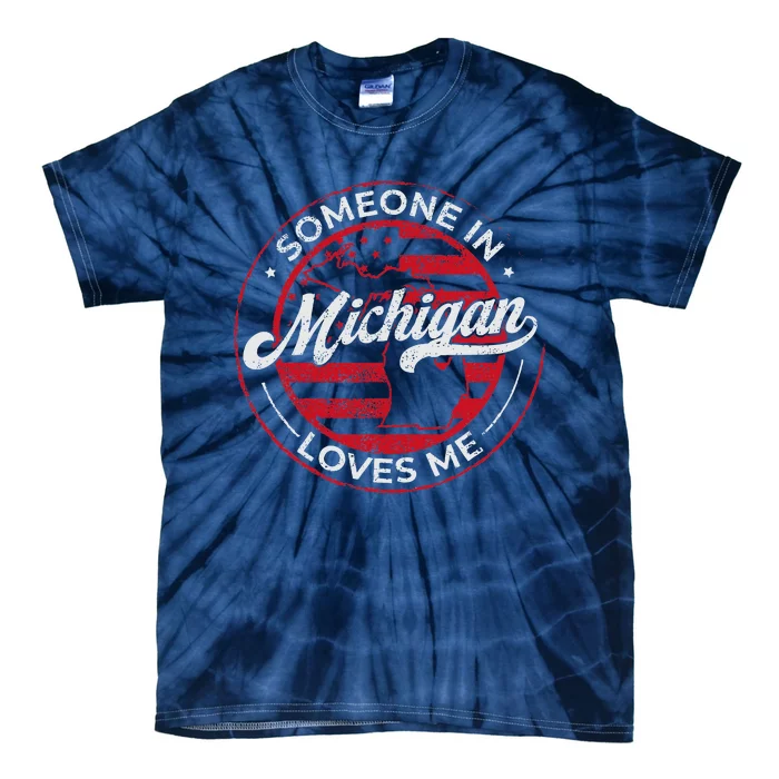 Someone In Michigan Loves Me Michigan Tie-Dye T-Shirt