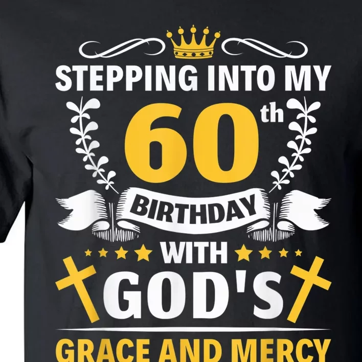 Stepping into my 60th birthday with gods grace and mercy Tall T-Shirt