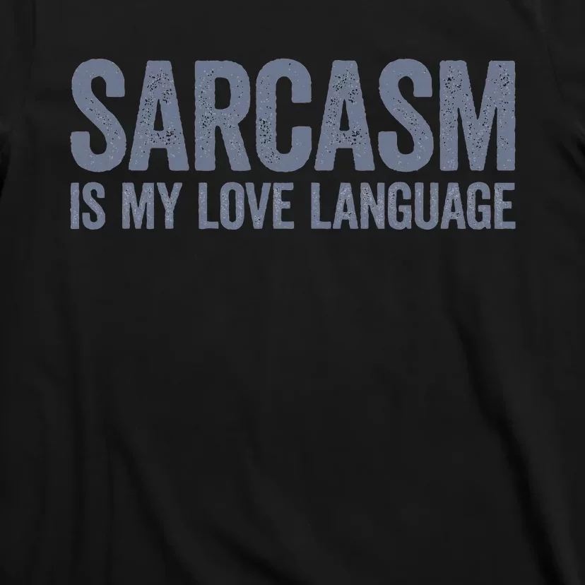 Sarcasm Is My Love Language T-Shirt