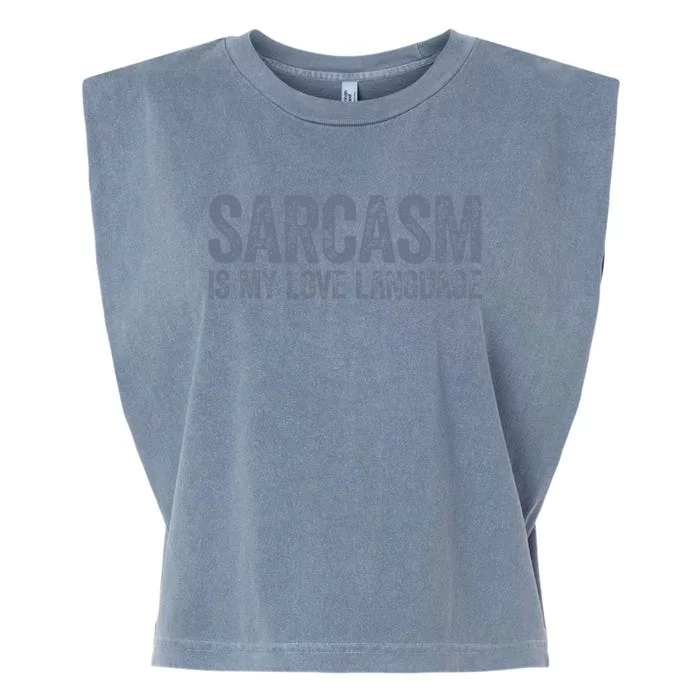 Sarcasm Is My Love Language Garment-Dyed Women's Muscle Tee