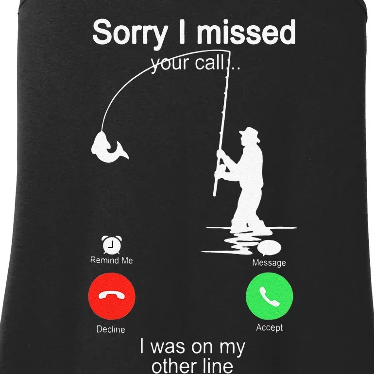 Sorry I Missed Your Call Was On Other Line Fishing Ladies Essential Tank