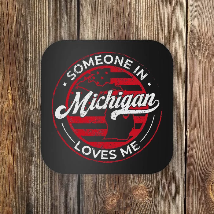 Someone In Michigan Loves Me Michigan Coaster