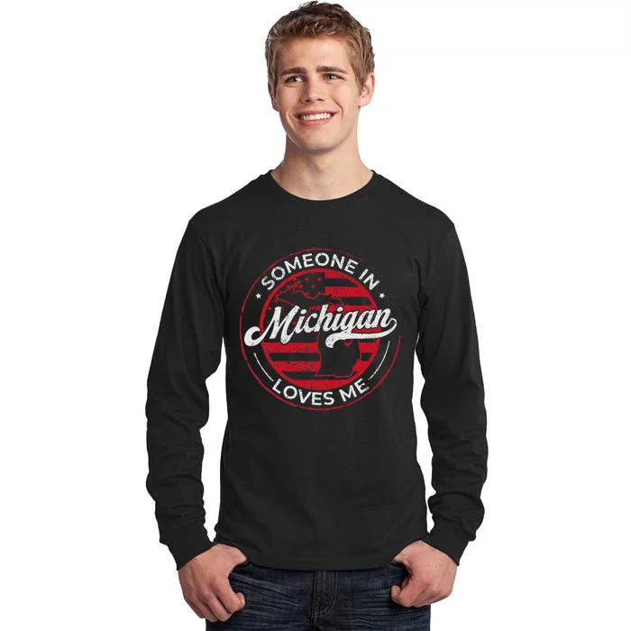 Someone In Michigan Loves Me Michigan Tall Long Sleeve T-Shirt