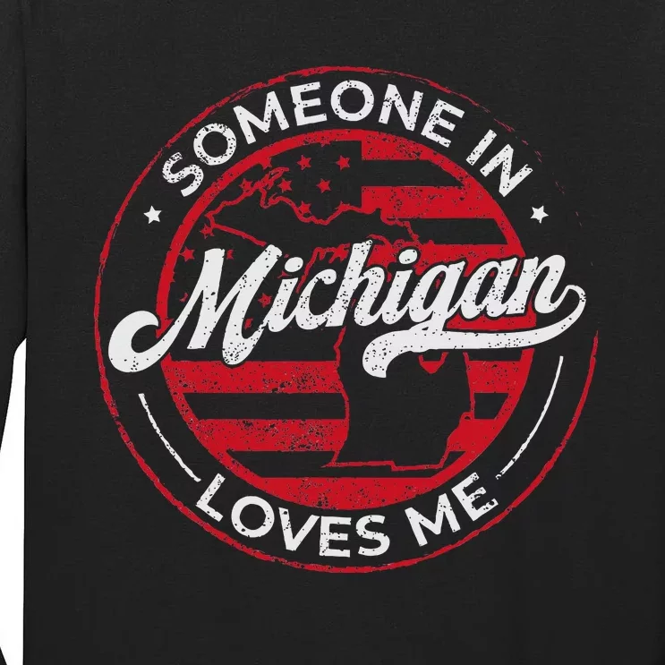 Someone In Michigan Loves Me Michigan Tall Long Sleeve T-Shirt