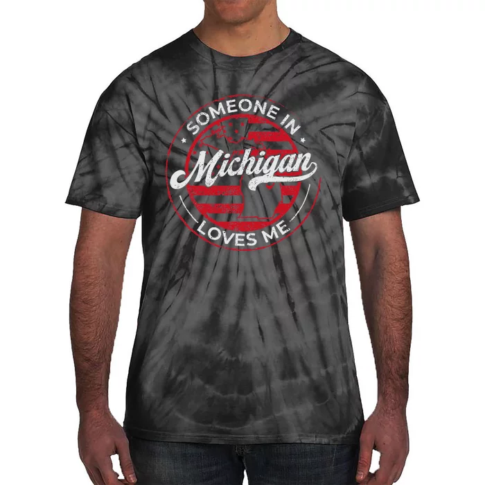 Someone In Michigan Loves Me Michigan Tie-Dye T-Shirt