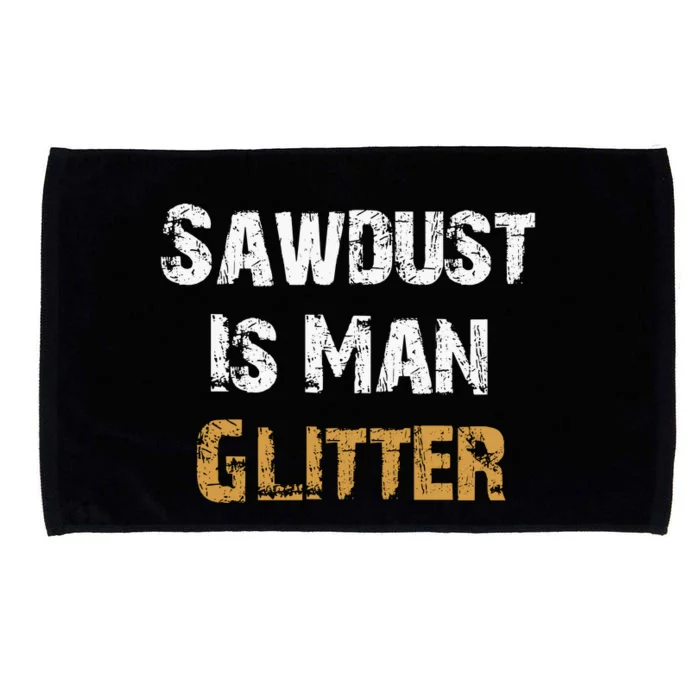 Sawdust Is Man ... | Funny . Microfiber Hand Towel