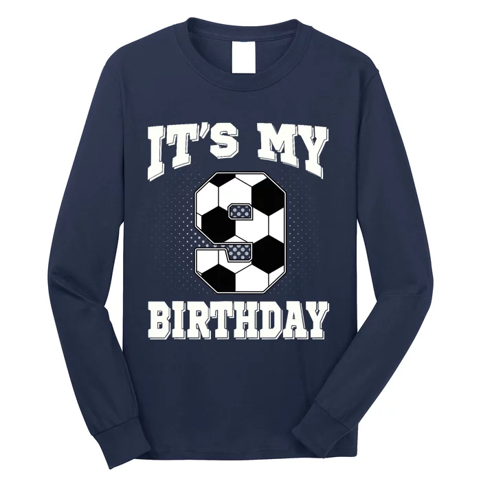 Soccer ItS My 9th Birthday 9 Years Old Boy Girl Long Sleeve Shirt