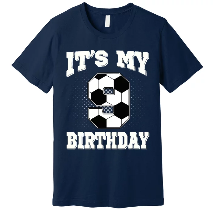 Soccer ItS My 9th Birthday 9 Years Old Boy Girl Premium T-Shirt