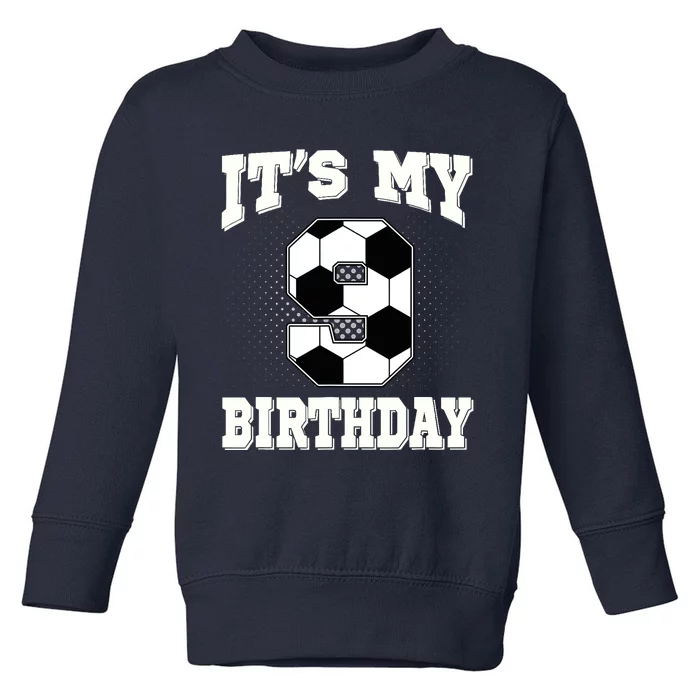 Soccer ItS My 9th Birthday 9 Years Old Boy Girl Toddler Sweatshirt