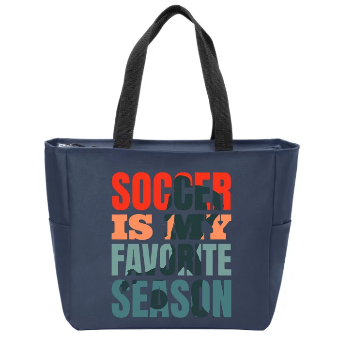 Soccer Is My Favorite Season Zip Tote Bag