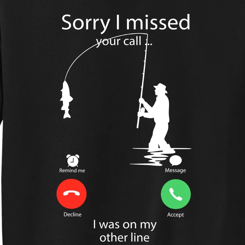 Sorry I Missed Your Call Was On Other Line Funny Men Fishing Sweatshirt