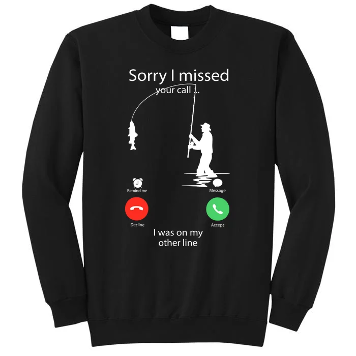 Sorry I Missed Your Call Was On Other Line Funny Men Fishing Sweatshirt