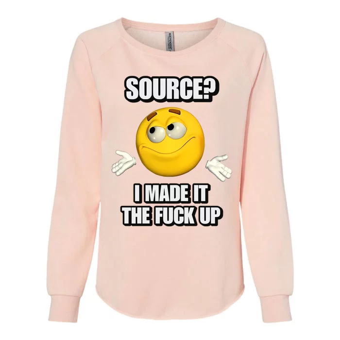 Source I Made It Tf Up Cringey Womens California Wash Sweatshirt