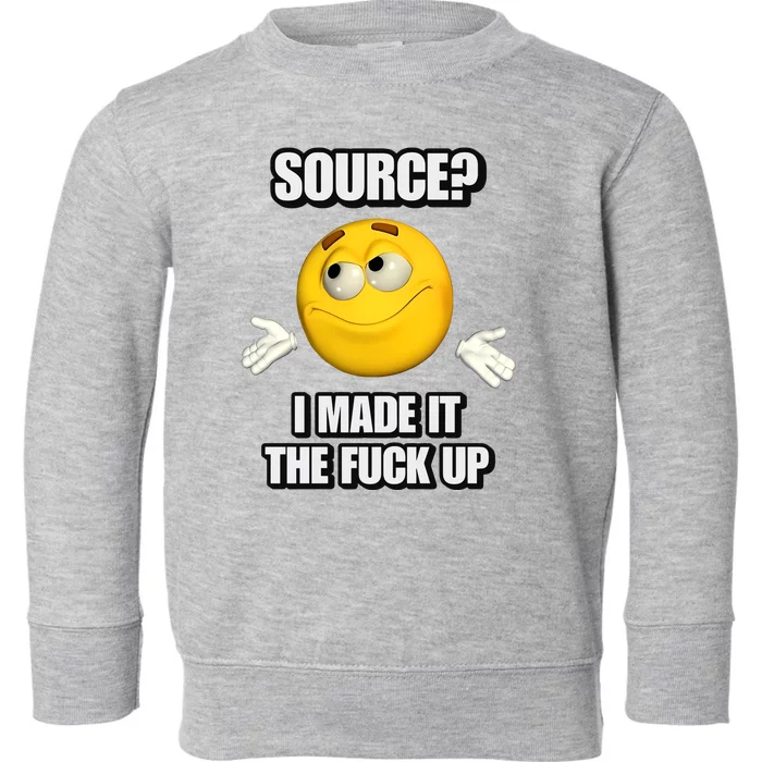 Source I Made It Tf Up Cringey Toddler Sweatshirt