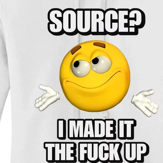 Source I Made It Tf Up Cringey Women's Pullover Hoodie